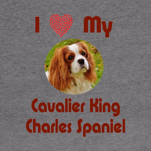 I Love My Cavalier King Charles Spaniel by Naves